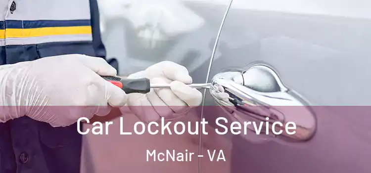 Car Lockout Service McNair - VA