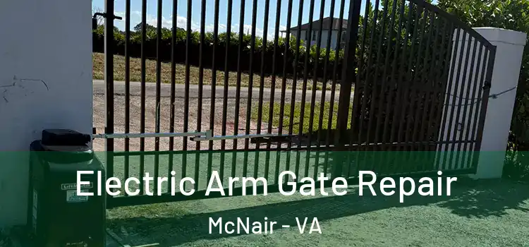 Electric Arm Gate Repair McNair - VA